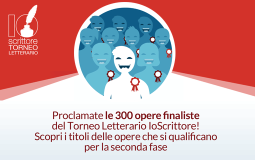 Le 300 opere finaliste dell'edizione 2015 del Torneo letterario IoScrittore