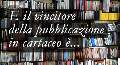 E finalmente… ecco il romanzo vincitore che sarà presto un libro di carta in libreria!